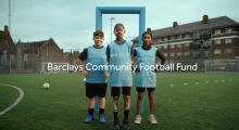 Barclays Integrated UK Campaign Champions Grassroots ‘Barclays Community Football Fund’